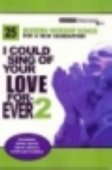 25 Modern Worship Songs for a New Generation: I Could sing of your love forever 2 - includes sheet music, cord sheets, overhead