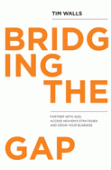 Bridging The Gap - partner with God, Access Heaven's Strategies and Grow Your Business