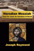 Herodian Messiah - case for Jesus as grandson of Herod