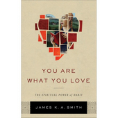 You are what you love - the spiritual power of habit