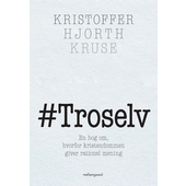 #Troselv - en bog om, hvorfor kristendommen giver rationel mening